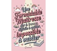 Une Formidable Maîtresse: Carnet de notes A5 100 pages | cadeau personnalisé institutrice maternelle