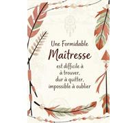 Une formidable Maîtresse: Carnet de Notes Personnalisé et Cahier de Remerciement École Primaire pour Professeure des Écoles, Institutrice et ATSEM, Cadeau de Fin d’Année Scolaire