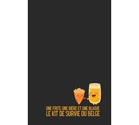 Une Frite, une Bière et une Blague : Le Kit de Survie du Belge - Carnet de Notes Humour Belgique : Idée Cadeau Rigolo Homme Femme - Journal Ligné 120 ... Apéro Humour Drôle Plat Pays Platine