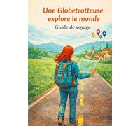 Une globetrotteuse explore le monde - Guide de Voyage | Carnet d’Organisation de Voyage | Journal de Voyage Femme | Planificateur pour 20 Voyages