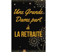 Une grande dame part à la retraite: Livre d'Or de départ à la retraite | 100 pages de gratitude, d'anecdotes et de vœux sincères | L'accessoire ... | Un magnifique livre d'or à compléter