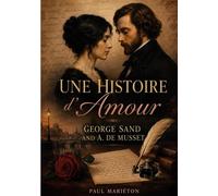 Une histoire d'amour: George Sand and A. de Musset