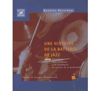 Une histoire de la batterie de jazz - Tome 3 : Elvin Jones, Tony Williams, Jack DeJohnette : les racines de la modernité