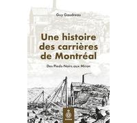 Une histoire des carrieres de montreal. des pieds-noirs aux miron