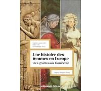 Une histoire des femmes en Europe (des grottes aux Lumières): Objets, textes, images