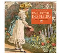Une histoire des fleurs: Entre nature et culture