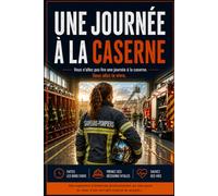 Une journée à la caserne: 30 interventions sous tension, une garde de pompier dont vous êtes le héros. Livre-jeu interactif où chaque décision compte.
