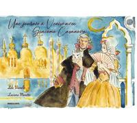 Une journee a Venise avec Giacomo Casanova. Ediz. francese