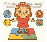 Une journée avec Anny - Histoires pour apprendre et s’amuser: Un livre pour enfants joliment illustré sur les routines, l’autonomie et le plaisir - ... autistes ou ayant des besoins particuliers.