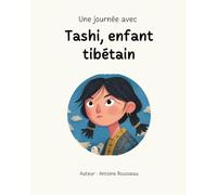 Une journée avec Tashi, enfant tibétain: Plongée au coeur de la civilisation tibétaine
