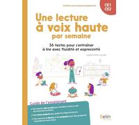 Une lecture à voix haute par semaine CE1-CE2: 36 textes pour s'entraîner à lire avec fluidité et expressivité