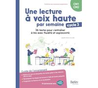 Une lecture à voix haute par semaine cycle 3: 36 textes pour s’entraîner à lire avec fluidité et expressivité