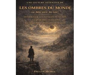 Une lecture attentive de Les ombres du monde de Michel Bussi: Interroger les paysages du secret, la mémoire collective et les zones grises de l’humanité