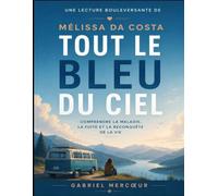 Une lecture bouleversante de Tout le bleu du ciel de Mélissa Da Costa: Comprendre la maladie, la fuite et la reconquête de la vie