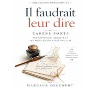 Une lecture émouvante d’Il faudrait leur dire de Carène Ponte : Transmission, regrets et les mots qu’on n’ose pas dire