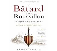 Une lecture épique du Bâtard du Roussillon de Jacques de Villiers : Honneur, sang et destin au cœur des terres catalanes