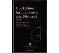 Une lecture institutionnelle avec Fibonacci: Comprendre la structure, localiser la zone et exécuter avec discipline