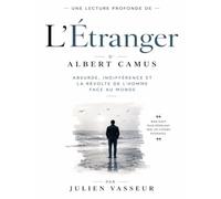 Une lecture profonde de L’Étranger d’Albert Camus : Absurde, indifférence et la révolte de l’homme face au monde