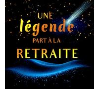 Une légende part à la retraite, livre d'or pot de départ à la retraite: 120 pages blanches vierges/ Format carré 21 cm/ Couverture souple