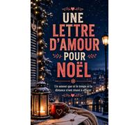 UNE LETTRE D’AMOUR POUR NOËL: Une romance de Noël bouleversante sur les secondes chances, les secrets du passé et les mots qui peuvent changer une vie