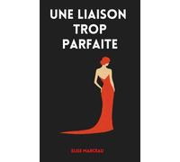Une liaison trop parfaite: Et si le vrai danger était de se retrouver ?