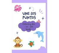 Une Los Puntos: Coloring dot - to - dot book