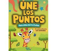 Une los Puntos Libro para Niños de 6 a 8 Años: Cuaderno con Actividades de Unir Puntos y Colorear Ideal para Preescolares y Alumnos de 1.º a 3.º de Primaria