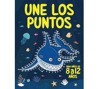 Une los Puntos para Niños de 8 a 12 años: Libro de Unir Numeros | Actividades Dibujos y Colorear para Niños y Niñas de 8, 9, 10, 11 y 12 años