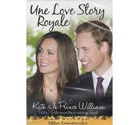 UNE LOVE STORY ROYALE - Kate & le Prince William