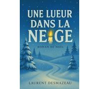 UNE LUEUR DANS LA NEIGE: Un roman de Noël feel-good qui réchauffe les cœurs