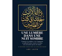 Une lumière dans une sombre: Comment les prophètes et les compagnons ont affronté la peur, la perte et le doute, et les duas qui les ont éclairés : 21 histoires vraies pour ados musulmans