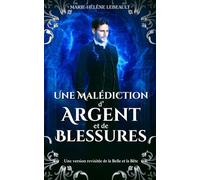 Une malédiction d'argent et de blessures: Une version revisitée de la Belle et la Bête