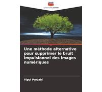 Une méthode alternative pour supprimer le bruit impulsionnel des images numériques