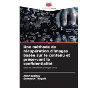 Une méthode de récupération d'images basée sur le contenu et préservant la confidentialité: Dans les référentiels d'images cloud