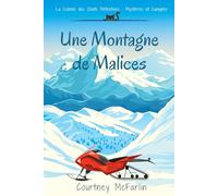 Une Montagne de Malices: La Colonie des Chats Détectives : Mystères et Canapés #3