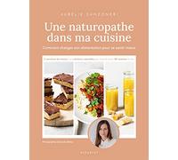 Une naturopathe dans ma cuisine: Comment changer son alimentation pour se sentir mieux: 31558