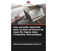 Une nouvelle approche pour la mise en ¿uvre de Lean Six Sigma dans l'industrie informatique
