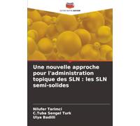 Une nouvelle approche pour l'administration topique des SLN : les SLN semi-solides