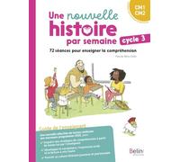 Une nouvelle histoire par semaine, cycle 3: 72 séances pour enseigner la compréhension