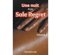 Une nuit avec Sole Regret: 4 - Lezain Castraud
