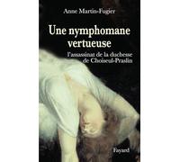 Une nymphomane vertueuse: L'assassinat de la duchesse de Choiseul-Praslin