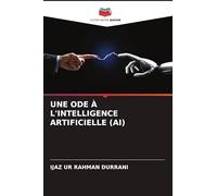 UNE ODE À L'INTELLIGENCE ARTIFICIELLE (AI)