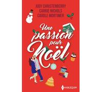 Une passion pour Noël: La proposition de Noël ; Miracle à Noël ; Par une nuit de décembre...