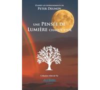 une Pensée de Lumière chaque jour: D’après les enseignements de Peter Deunov