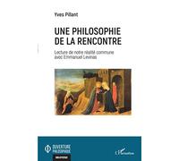 Une philosophie de la rencontre: Lecture de notre réalité commune avec Emmanuel Levinas