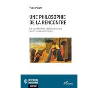 Une philosophie de la rencontre: Lecture de notre réalité commune avec Emmanuel Levinas