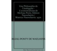 Une Philosophie de L'Ambiguite: L'existentialisme de Maurice Merleau-Ponty