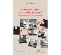 Une politique culturelle locale ?: Le populisme des Verts à Grenoble