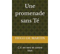 Une promenade sans Té: C.V. en vers et contre tout