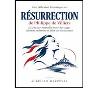 Une réflexion historique sur Résurrection de Philippe de Villiers: La France éternelle entre héritage, identité, mémoire et désir de renaissance
